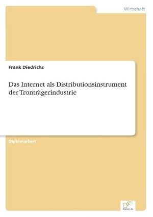 Seller image for Das Internet als Distributionsinstrument der Trontrgerindustrie for sale by BuchWeltWeit Ludwig Meier e.K.