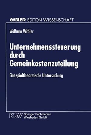 Immagine del venditore per Unternehmenssteuerung durch Gemeinkostenzuteilung venduto da BuchWeltWeit Ludwig Meier e.K.