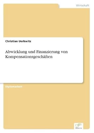Seller image for Abwicklung und Finanzierung von Kompensationsgeschften for sale by BuchWeltWeit Ludwig Meier e.K.