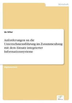 Seller image for Anforderungen an die Unternehmensfhrung im Zusammenhang mit dem Einsatz integrierter Informationssysteme for sale by BuchWeltWeit Ludwig Meier e.K.