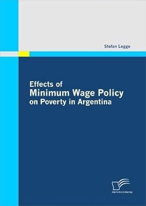 Bild des Verkufers fr Effects of Minimum Wage Policy on Poverty in Argentina zum Verkauf von BuchWeltWeit Ludwig Meier e.K.