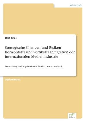 Seller image for Strategische Chancen und Risiken horizontaler und vertikaler Integration der internationalen Medienindustrie for sale by BuchWeltWeit Ludwig Meier e.K.