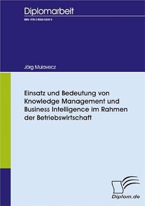 Bild des Verkufers fr Einsatz und Bedeutung von Knowledge Management und Business Intelligence im Rahmen der Betriebswirtschaft zum Verkauf von BuchWeltWeit Ludwig Meier e.K.