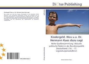 Imagen del vendedor de Kindergeld. Was u.a. Dr. Hermann Kues dazu sagt a la venta por BuchWeltWeit Ludwig Meier e.K.