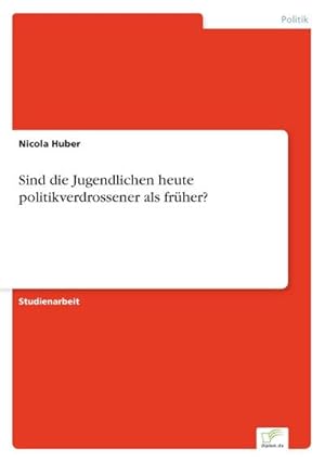 Seller image for Sind die Jugendlichen heute politikverdrossener als frher? for sale by BuchWeltWeit Ludwig Meier e.K.