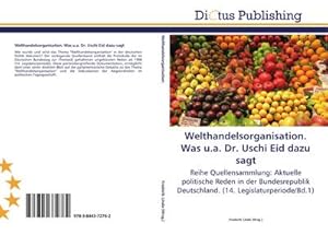 Seller image for Welthandelsorganisation. Was u.a. Dr. Uschi Eid dazu sagt for sale by BuchWeltWeit Ludwig Meier e.K.