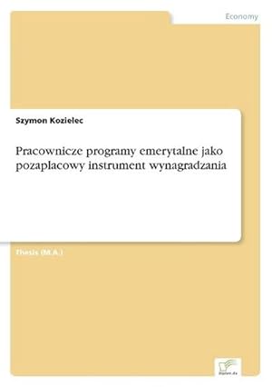 Seller image for Pracownicze programy emerytalne jako pozaplacowy instrument wynagradzania for sale by BuchWeltWeit Ludwig Meier e.K.