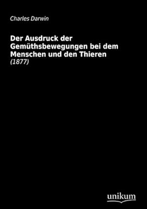Seller image for Der Ausdruck der Gemthsbewegungen bei dem Menschen und den Thieren for sale by BuchWeltWeit Ludwig Meier e.K.