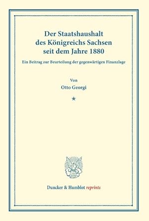 Imagen del vendedor de Der Staatshaushalt des Knigreichs Sachsen seit dem Jahre 1880. a la venta por BuchWeltWeit Ludwig Meier e.K.