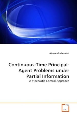 Seller image for Continuous-Time Principal-Agent Problems under Partial Information for sale by BuchWeltWeit Ludwig Meier e.K.