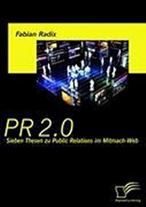 Seller image for PR 2.0: Sieben Thesen zu Public Relations im Mitmach-Web for sale by BuchWeltWeit Ludwig Meier e.K.