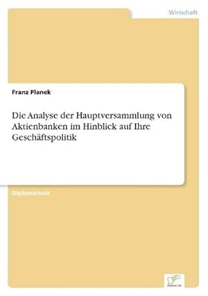 Seller image for Die Analyse der Hauptversammlung von Aktienbanken im Hinblick auf Ihre Geschftspolitik for sale by BuchWeltWeit Ludwig Meier e.K.