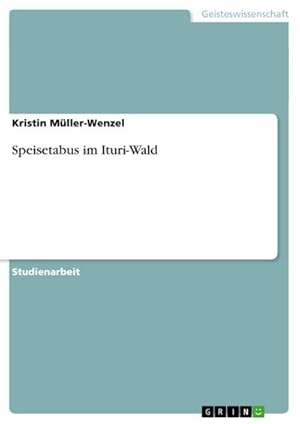 Image du vendeur pour Speisetabus im Ituri-Wald mis en vente par BuchWeltWeit Ludwig Meier e.K.