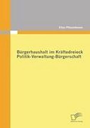 Seller image for Brgerhaushalt im Krftedreieck Politik-Verwaltung-Brgerschaft for sale by BuchWeltWeit Ludwig Meier e.K.