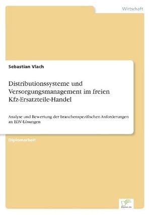 Bild des Verkufers fr Distributionssysteme und Versorgungsmanagement im freien Kfz-Ersatzteile-Handel zum Verkauf von BuchWeltWeit Ludwig Meier e.K.