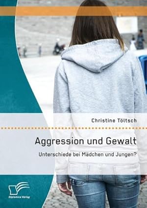 Immagine del venditore per Aggression und Gewalt: Unterschiede bei Mdchen und Jungen? venduto da BuchWeltWeit Ludwig Meier e.K.