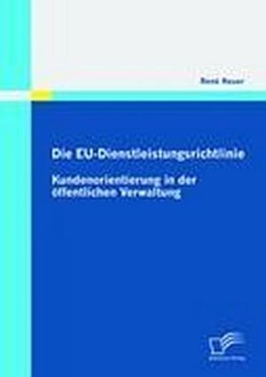 Seller image for Die EU-Dienstleistungsrichtlinie: Kundenorientierung in der ffentlichen Verwaltung for sale by BuchWeltWeit Ludwig Meier e.K.