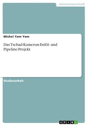 Immagine del venditore per Das Tschad-Kamerun-Erdl- und Pipeline-Projekt venduto da BuchWeltWeit Ludwig Meier e.K.