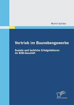Seller image for Vertrieb im Baunebengewerbe: Soziale und fachliche Erfolgsfaktoren im B2B-Geschft for sale by BuchWeltWeit Ludwig Meier e.K.