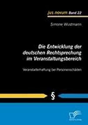 Seller image for Die Entwicklung der deutschen Rechtsprechung im Veranstaltungsbereich: Veranstalterhaftung bei Personenschden for sale by BuchWeltWeit Ludwig Meier e.K.