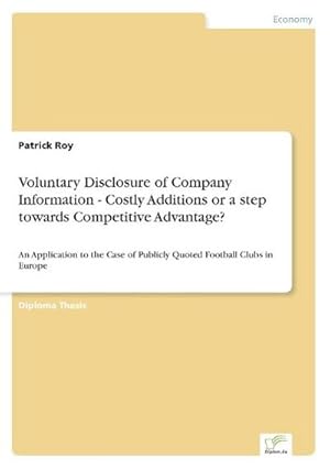 Seller image for Voluntary Disclosure of Company Information - Costly Additions or a step towards Competitive Advantage? for sale by BuchWeltWeit Ludwig Meier e.K.