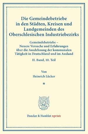 Seller image for Die Gemeindebetriebe in den Stdten, Kreisen und Landgemeinden des Oberschlesischen Industriebezirks. for sale by BuchWeltWeit Ludwig Meier e.K.