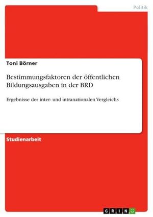 Seller image for Bestimmungsfaktoren der ffentlichen Bildungsausgaben in der BRD for sale by BuchWeltWeit Ludwig Meier e.K.