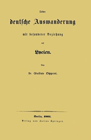 Image du vendeur pour Ueber deutsche Auswanderung mit besonderer Beziehung auf Lycien mis en vente par BuchWeltWeit Ludwig Meier e.K.