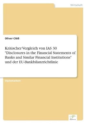 Seller image for Kritischer Vergleich von IAS 30 "Disclosures in the Financial Statements of Banks and Similar Financial Institutions" und der EU-Bankbilanzrichtlinie for sale by BuchWeltWeit Ludwig Meier e.K.