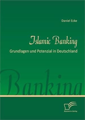 Seller image for Islamic Banking: Grundlagen und Potenzial in Deutschland for sale by BuchWeltWeit Ludwig Meier e.K.