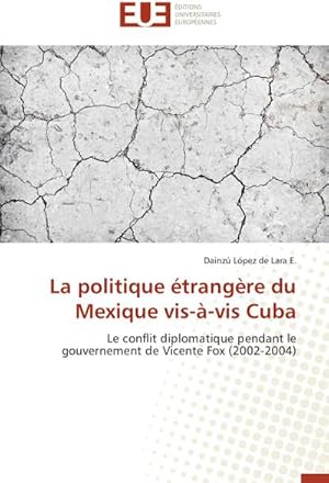 Image du vendeur pour La politique trangre du Mexique vis--vis Cuba mis en vente par BuchWeltWeit Ludwig Meier e.K.