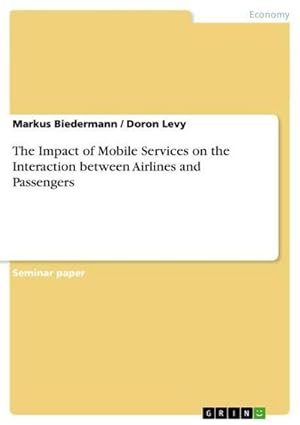 Image du vendeur pour The Impact of Mobile Services on the Interaction between Airlines and Passengers mis en vente par BuchWeltWeit Ludwig Meier e.K.
