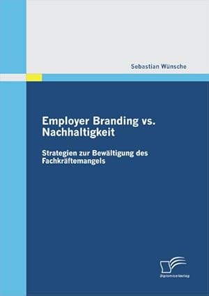 Seller image for Employer Branding vs. Nachhaltigkeit: Strategien zur Bewltigung des Fachkrftemangels for sale by BuchWeltWeit Ludwig Meier e.K.