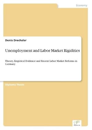 Image du vendeur pour Unemployment and Labor Market Rigidities mis en vente par BuchWeltWeit Ludwig Meier e.K.