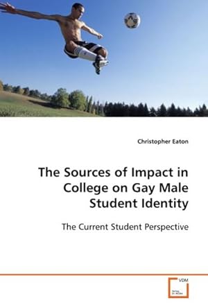 Bild des Verkufers fr The Sources of Impact in College on Gay Male Student Identity zum Verkauf von BuchWeltWeit Ludwig Meier e.K.