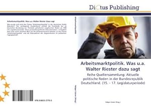 Imagen del vendedor de Arbeitsmarktpolitik. Was u.a. Walter Riester dazu sagt a la venta por BuchWeltWeit Ludwig Meier e.K.