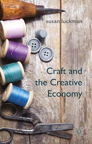 Image du vendeur pour Craft and the Creative Economy mis en vente par BuchWeltWeit Ludwig Meier e.K.