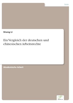 Immagine del venditore per Ein Vergleich der deutschen und chinesischen Arbeitsrechte venduto da BuchWeltWeit Ludwig Meier e.K.
