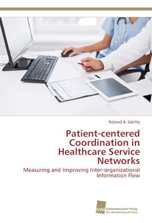 Bild des Verkufers fr Patient-centered Coordination in Healthcare Service Networks zum Verkauf von BuchWeltWeit Ludwig Meier e.K.