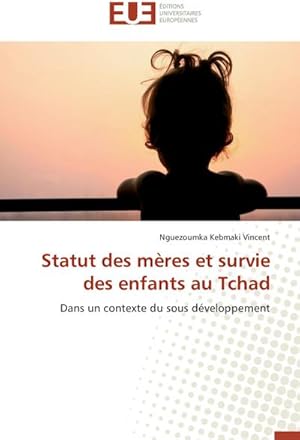 Seller image for Statut des mres et survie des enfants au Tchad for sale by BuchWeltWeit Ludwig Meier e.K.