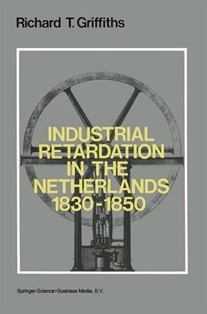 Seller image for Industrial Retardation in the Netherlands 18301850 for sale by BuchWeltWeit Ludwig Meier e.K.