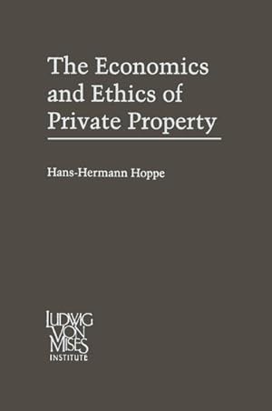Imagen del vendedor de The Economics and Ethics of Private Property a la venta por BuchWeltWeit Ludwig Meier e.K.