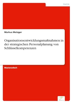 Seller image for Organisationsentwicklungsmanahmen in der strategischen Personalplanung von Schlsselkompetenzen for sale by BuchWeltWeit Ludwig Meier e.K.