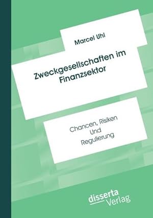 Immagine del venditore per Zweckgesellschaften im Finanzsektor: Chancen, Risiken und Regulierung venduto da BuchWeltWeit Ludwig Meier e.K.