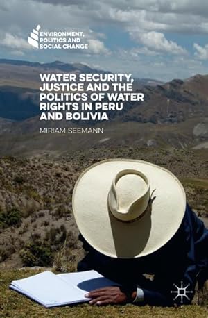 Seller image for Water Security, Justice and the Politics of Water Rights in Peru and Bolivia for sale by BuchWeltWeit Ludwig Meier e.K.