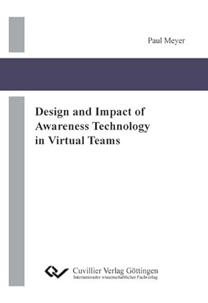 Immagine del venditore per Design and Impact of Awareness Technology in Virtual Teams venduto da BuchWeltWeit Ludwig Meier e.K.