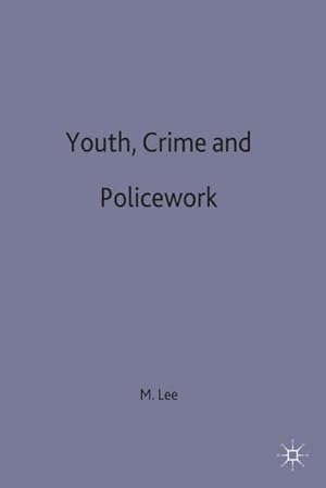 Imagen del vendedor de Youth, Crime and Policework a la venta por BuchWeltWeit Ludwig Meier e.K.