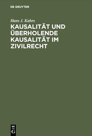 Bild des Verkufers fr Kausalitt und berholende Kausalitt im Zivilrecht zum Verkauf von BuchWeltWeit Ludwig Meier e.K.