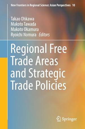 Imagen del vendedor de Regional Free Trade Areas and Strategic Trade Policies a la venta por BuchWeltWeit Ludwig Meier e.K.