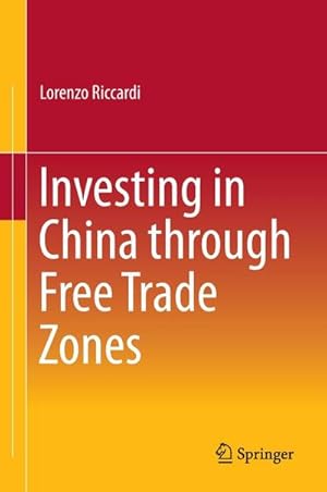 Imagen del vendedor de Investing in China through Free Trade Zones a la venta por BuchWeltWeit Ludwig Meier e.K.